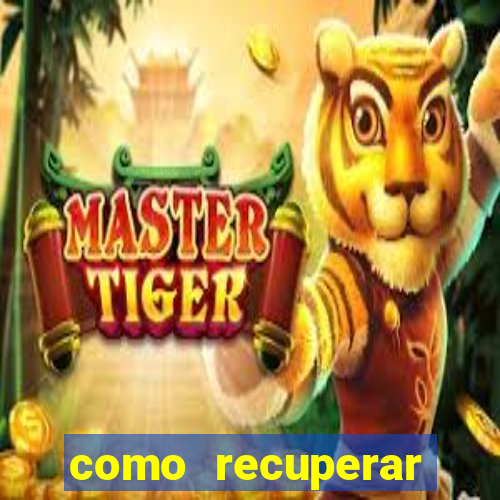 como recuperar senha do fortune tiger